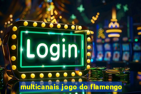 multicanais jogo do flamengo